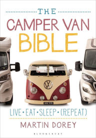 Title: The Camper Van Bible: Live, Eat, Sleep (Repeat), Author: Martin Dorey