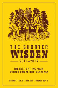 Title: The Shorter Wisden 2011 - 2015, Author: Scyld Berry