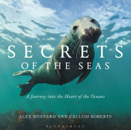 Title: Secrets of the Seas: A Journey into the Heart of the Oceans, Author: Callum Roberts