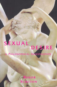 Title: Sexual Desire: A Philosophical Investigation, Author: Roger Scruton