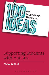 Title: 100 Ideas for Secondary Teachers: Supporting Students with Autism, Author: Private Show