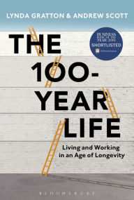 Title: The 100-Year Life: Living and Working in an Age of Longevity, Author: Lynda Gratton