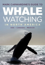 Title: Mark Carwardine's Guide to Whale Watching in North America, Author: Mark Carwardine