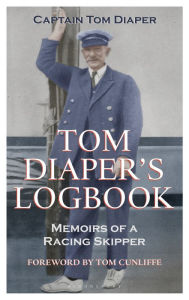 Title: Tom Diaper's Logbook: Memoirs of a Racing Skipper, Author: Tom Diaper