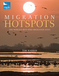 Title: RSPB Migration Hotspots: The World's Best Bird Migration Sites, Author: Tim Harris