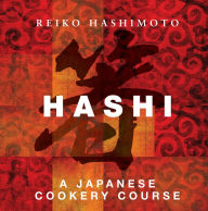 Title: Hashi: A Japanese Cookery Course, Author: Reiko Hashimoto