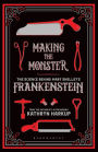 Making the Monster: The Science Behind Mary Shelley's Frankenstein