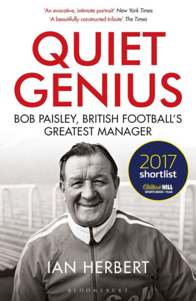 Quiet Genius: Bob Paisley, British Football's Greatest Manager