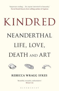 Ebook text document free download Kindred: Neanderthal Life, Love, Death and Art (English Edition) by Rebecca Wragg Sykes