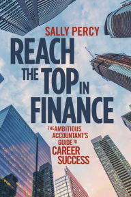 Title: Reach the Top in Finance: The Ambitious Accountant's Guide to Career Success, Author: Sally Percy