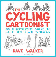 Title: The Cycling Cartoonist: An Illustrated Guide to Life on Two Wheels, Author: Dave Walker