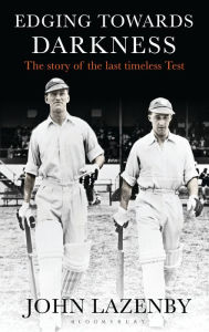 Title: Edging Towards Darkness: The story of the last timeless Test, Author: John Lazenby