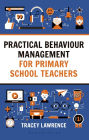 Practical Behaviour Management for Primary School Teachers