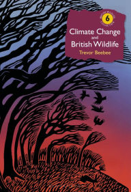 Title: Climate Change and British Wildlife, Author: Trevor Beebee