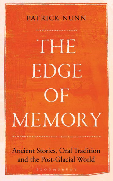 The Edge of Memory: Ancient Stories, Oral Tradition and the Post-Glacial World