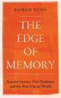 The Edge of Memory: Ancient Stories, Oral Tradition and the Post-Glacial World