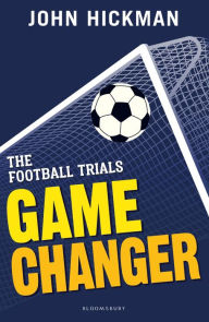 Title: The Football Trials: Game Changer, Author: John Hickman