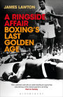 A Ringside Affair: Boxing's Last Golden Age