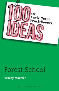 Title: 100 Ideas for Early Years Practitioners: Forest School, Author: Tracey Maciver