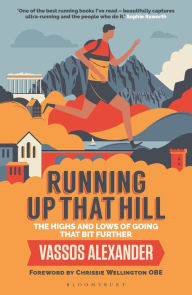 Title: Running Up That Hill: The highs and lows of going that bit further, Author: Vassos Alexander