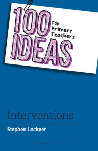 Title: 100 Ideas for Primary Teachers: Interventions, Author: Stephen Lockyer