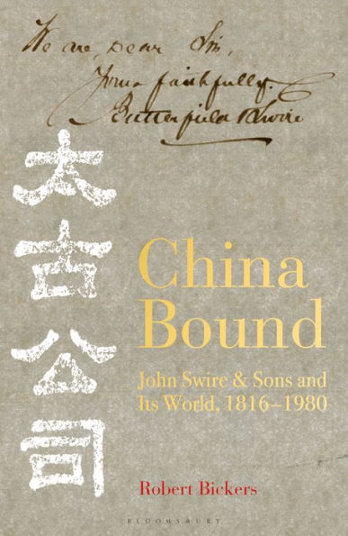 China Bound: John Swire & Sons and Its World, 1816 - 1980