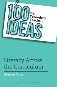 Title: 100 Ideas for Secondary Teachers: Literacy Across the Curriculum, Author: Graham Tyrer