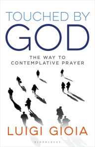 Title: Touched by God: The way to contemplative prayer, Author: Luigi Gioia