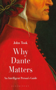 Title: Why Dante Matters: An Intelligent Person's Guide, Author: John Took