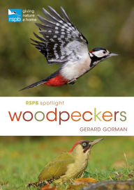 Title: RSPB Spotlight Woodpeckers, Author: Gerard Gorman