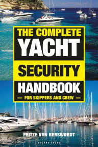 Title: The Complete Yacht Security Handbook: For skippers and crew, Author: Fritze von Berswordt