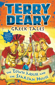 Title: Greek Tales: The Town Mouse and the Spartan House, Author: Terry Deary