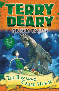 Title: Greek Tales: The Boy Who Cried Horse, Author: Terry Deary