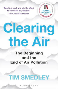 Title: Clearing the Air: SHORTLISTED FOR THE ROYAL SOCIETY SCIENCE BOOK PRIZE, Author: Tim Smedley