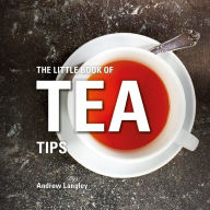 Title: The Little Book of Tea Tips, Author: Andrew Langley