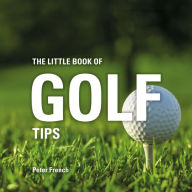 Title: The Little Book of Golf Tips, Author: Peter French