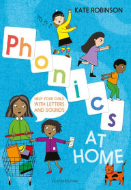 Title: Phonics at Home: Help your child with letters and sounds, Author: Kate Robinson