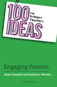 Title: 100 Ideas for Primary Teachers: Engaging Parents, Author: Janet Goodall