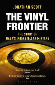 Title: The Vinyl Frontier: The Story of NASA's Interstellar Mixtape, Author: Jonathan Scott