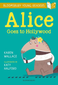 Title: Alice Goes to Hollywood: A Bloomsbury Young Reader: Gold Book Band, Author: Karen Wallace