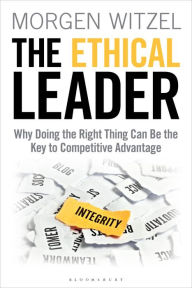 Title: The Ethical Leader: Why Doing the Right Thing Can Be the Key to Competitive Advantage, Author: Morgen Witzel