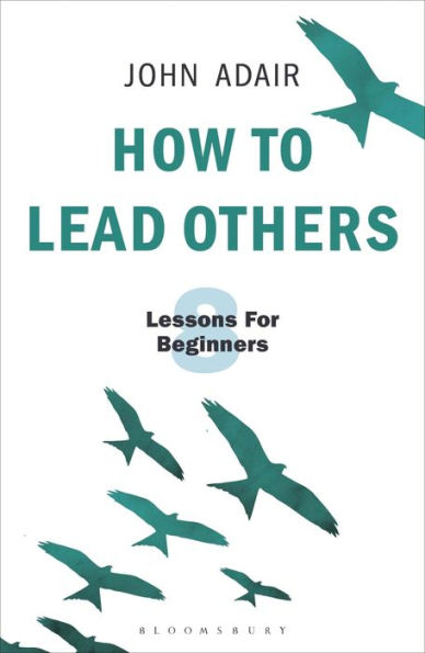 How to Lead Others: Eight Lessons for Beginners