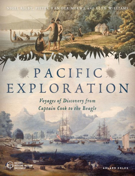 Pacific Exploration: Voyages of Discovery from Captain Cook's Endeavour to the Beagle