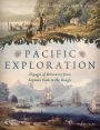 Pacific Exploration: Voyages of Discovery from Captain Cook's Endeavour to the Beagle