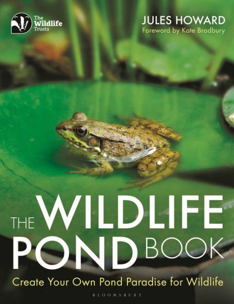 The Wildlife Pond Book: Create Your Own Paradise for