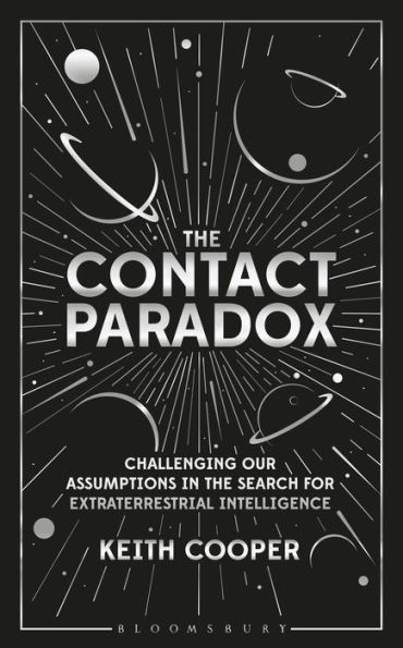 Contact Paradox, The: Challenging our Assumptions in the Search for Extraterrestrial Intelligence