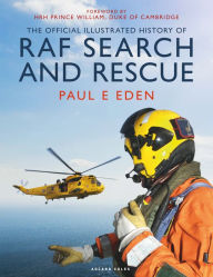 Title: The Official Illustrated History of RAF Search and Rescue, Author: Paul E Eden