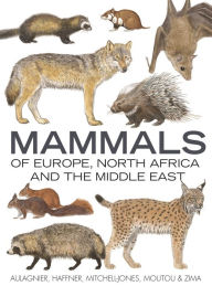 Pdf ebooks downloads Mammals of Europe, North Africa and the Middle East 9781472960993 (English Edition)  by S Aulagnier, A.J. Mitchell-Jones, J. Zima, Patrick Haffner, Francois Moutou