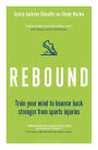 Rebound: Train Your Mind to Bounce Back Stronger from Sports Injuries