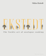 Free downloading of ebook Ekstedt: The Nordic Art of Analogue Cooking by Niklas Ekstedt 9781472961969